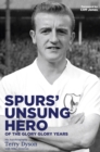 Image for Spurs&#39; unsung hero, of the glory, glory years  : my autobiography