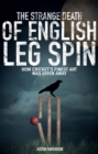 Image for The Strange Death of English Leg Spin