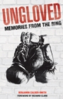 Image for Ungloved  : memories from the ring
