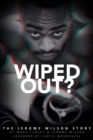 Image for Wiped out?  : the Jerome Wilson story