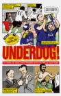 Image for Underdog!  : fifty years of trials and triumphs with football&#39;s also-rans