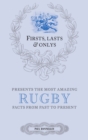Image for Firsts, Lasts &amp; Onlys: Rugby: A Truly Wonderful Collection of Rugby Trivia