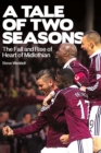 Image for A Tale of Two Seasons: The Fall and Rise of Heart of Midlothian
