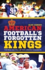 Image for American Football&#39;s Forgotten Kings: The Rise and Fall of the London Monarchs