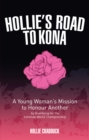 Image for Hollie&#39;s road to Kona  : a young woman&#39;s ironman mission