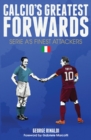 Image for Calcio&#39;s Greatest Forwards
