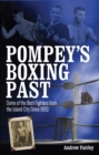 Image for Pompey&#39;s boxing past  : some of the best fighters from the island city since 1900