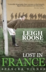 Image for Lost in France  : the remarkable life and death of Leigh Roose, football&#39;s first superstar