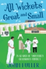 Image for All Wickets Great and Small : In Search of Yorkshire&#39;s Grassroots Cricket