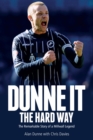Image for Dunne It the Hard Way: The Remarkable Story of a Millwall Legend