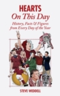 Image for Hearts on this day  : history, facts &amp; figures from every day of the year