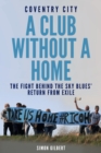 Image for Coventry City: A Club Without a Home