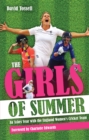 Image for Girls of Summer: An Ashes Year with the England Women&#39;s Cricket Team