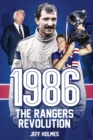 Image for 1986: Rangers Revolution: The Year Which Changed the Club Forever