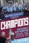 Image for Champions  : how Burnley won promotion 2015/16