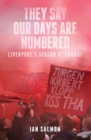 Image for They say our days are numbered: Liverpool&#39;s season of change