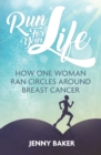 Image for Run for your life  : how one woman ran circles around breast cancer