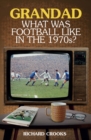 Image for Grandad; What Was Football Like in the 1970s?