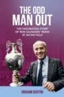 Image for The odd man out  : the fascinating story of Ron Saunders&#39; reign at Aston Villa