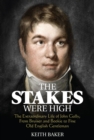 Image for The stakes were high  : the extraordinary life of John Gully, from bruiser and bookie to fine old English gentleman