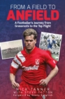 Image for From a field to Anfield  : a footballer&#39;s journey from grassroots to the top flight