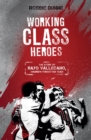 Image for Working class heroes  : the story of Rayo Vallecano, Madrid&#39;s forgotten team