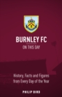 Image for Burnley FC On This Day : History, Facts &amp; Figures from Every Day of the Year