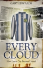 Image for Every cloud  : the story of how Leeds City became Leeds United