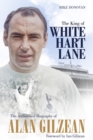 Image for The king of White Hart Lane  : the authorised biography of Alan Gilzean