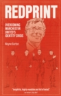 Image for Redprint  : overcoming Manchester United&#39;s identity crisis