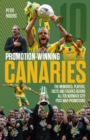 Image for Promotion winning Canaries  : memories, players, facts and figures behind all of Norwich City&#39;s post-war promotions