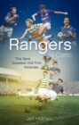 Image for Rangers v Celtic  : the Gers&#39; fifty finest Old Firm derby day triumphs