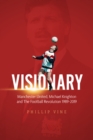 Image for Visionary  : Manchester United, Michael Knighton and the football revolution, 1989-2019