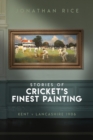 Image for The Stories of Cricket&#39;s Finest Painting