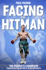 Image for Facing the hitman  : the people&#39;s champion through the eyes of his opponents