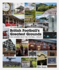Image for British football&#39;s greatest grounds  : one hundred must-see football venues