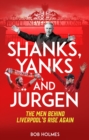 Image for Shanks, Yanks and Jurgen  : the men behind Liverpool&#39;s rise again