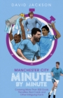 Image for Manchester City minute by minute  : covering more than 500 goals, penalties, red cards and other intriguing facts