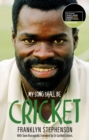 Image for My song shall be cricket  : the autobiography of Franklyn Stephenson