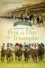 Image for Celebrating a Century of the Prix de l&#39;Arc de Triomphe