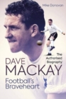 Image for Football&#39;s braveheart  : the authorised biography of Dave Mackay
