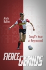 Image for Fierce Genius : Cruyff&#39;s Year at Feyenoord