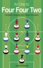 Image for An Ode to Four Four Two : Football&#39;s Simplest and Finest Formation