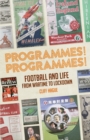 Image for Programmes! Programmes! : Football and Life from Wartime to Lockdown