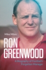 Image for Ron Greenwood  : a biography of English football&#39;s forgotten manager