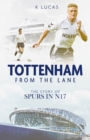 Image for Tottenham, from the Lane  : the story of Spurs in N17