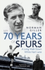 Image for My Seventy Years of Spurs: A Long Walk Down White Hart Memory Lane