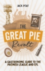 Image for The Great Pie Revolt: A Gastronomic Guide to the Premier League and EFL