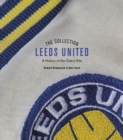 Image for The Leeds United collection  : a history of the club&#39;s kits