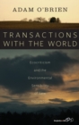 Image for Transactions with the world  : ecocriticism and the environmental sensibility of new Hollywood
